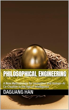 Philosophical Engineering: A New Methodology for Innovation and Human–AI Co-Creation